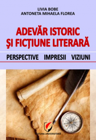 Romanian language and literature - Historical truth and literary fiction. Perspectives, impressions, visions