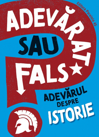 Cărți pentru copii - Adevarat sau fals? Adevarul despre istorie - Sonya Newland