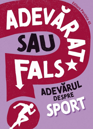 Cărți pentru copii - Adevarat sau fals? Adevarul despre sport - Annabel Savery