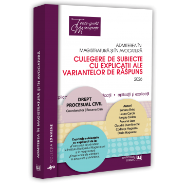 Law - Admission to the magistracy and the bar. Collection of topics with explanations of the answer options. Civil procedural law. 8th edition 2026 - Roxana Dan, Sorana Brisc, Laura-Cristina Carcia