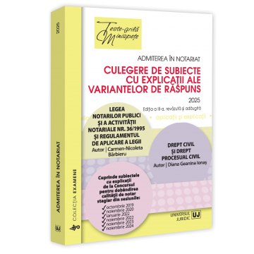 Științe juridice și administrative - Admiterea in notariat. Culegere de subiecte cu explicatii ale variantelor de raspuns. Editia a III-a, revazuta si adaugita - 2025 - Carmen Nicoleta Barbieru, Diana-Geanina Ionas