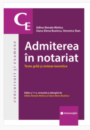 Legal and administrative sciences - Admission to the notary public. Tests and theoretical summaries. 11th edition, revised and added - Adina-Renate Motica, Oana-Elena Buzincu, Veronica Stan