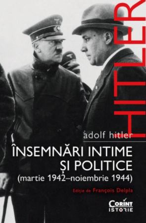 History and Politics - Adolf Hitler. Intimate and political notes. Volume II (March 1942-November 1944) - Adolf Hitler, Francois Delpla