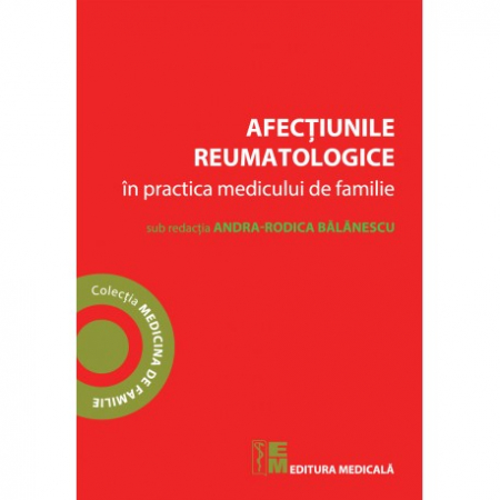 Medicină - Afectiunile reumatologice in practica medicului de familie - Andra-Rodica Balanescu (sub redactia)