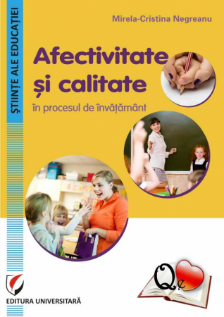 Pedagogie  - Afectivitate si calitate in procesul de invatamant - Mirela-Cristina Negreanu