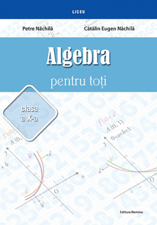 Preuniversitaria - Algebra for everyone. 10th grade - Petre Nachila, Catalin Eugen Nachila
