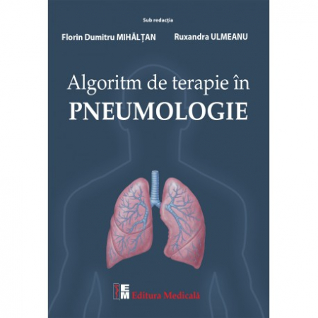 Medicină - Algoritm de terapie in pneumologie - Florin Dumitru Mihaltan, Ruxandra Ulmeanu (sub redactia)