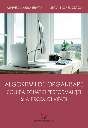 Management - Organizational algorithms, the solution of the performance and productivity equation -  Mihaela-Laura Bratu, Lucian-Ionel Cioca