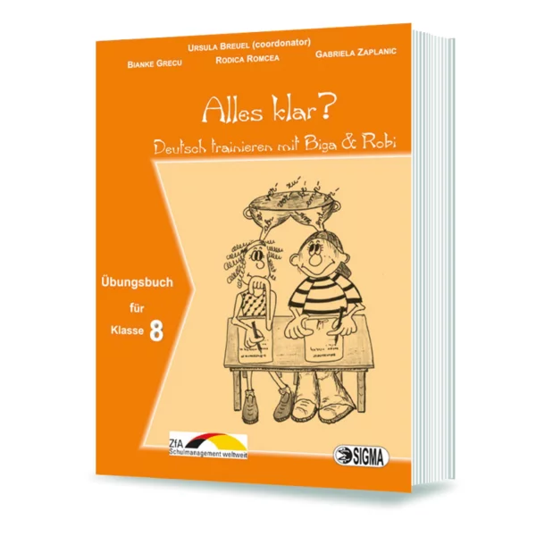 Cartea pentru școală - Alles klar? Deutsch trainieren mit Biga & Robi. Ubungsbuch fur klasse 8 - Ursula Breuel, Bianke Grecu, Rodica Romcea, Gabriela Zaplanic