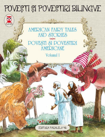 Literatură pentru copii - American fairy tales and stories. Povesti si povestiri americane. Volumul I (5 basme). Editie bilingva (engleza-romana). Editia a II-a - Baum Frank L., Hawthorne Nathaniel