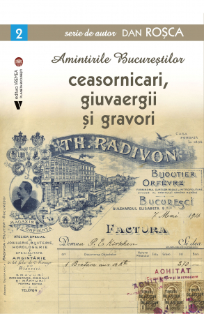 Leisure - Memories of Bucharest. Watchmakers, jewelers and engravers - Dan Rosca