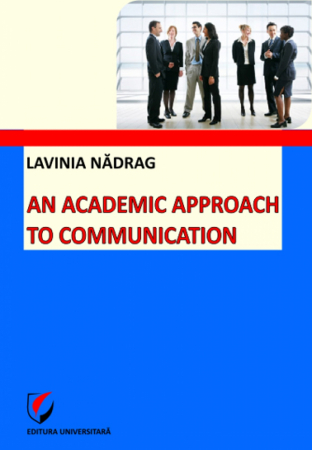 Limbi și literaturi străine - An academic approach to communication - Lavinia Nadrag