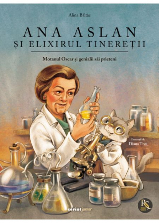 Cărți pentru copii - Ana Aslan si elixirul tineretii. Motanul Oscar si genialii sai prieteni - Alina Baltac