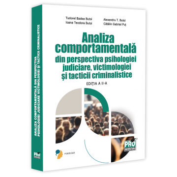 Psihologie - Analiza comportamentala din perspectiva psihologiei judiciare, victimologiei si tacticii criminalistice. Editia a II-a - Tudorel Badea Butoi, Ioana Teodora Butoi-Put, Alexandru Butoi, Gabriel-Catalin 