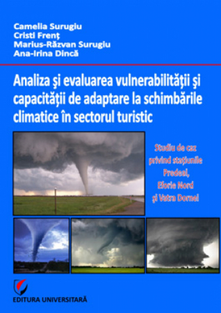 Pământul - casa noastră - Analiza si evaluarea vulnerabilitatii si capacitatii de adaptare la schimbarile climatice in sectorul turistic. Studiu de caz pentru statiunile Predeal, Eforie Nord si Vatra Dornei