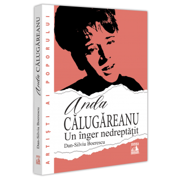Timp liber - Anda Calugareanu. Un inger nedreptatit - Dan-Silviu Boerescu