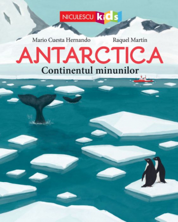 Cărți pentru copii - Antarctica. Continentul minunilor - Mario Cuesta Hernando, Raquel Martín