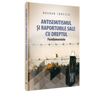 Law - Anti-Semitism and its relations with law. Fundamentals - Bogdan Ionescu