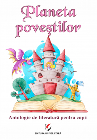 Literatură pentru copii - Planeta povestilor. Antologie de literatura pentru copii