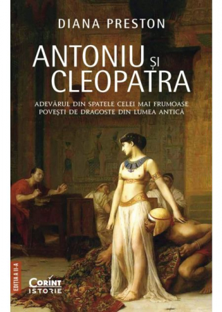 History - ANTONY and CLEOPATRA. The truth behind the most beautiful love story of the ancient world. 2nd Edition - Diana Preston