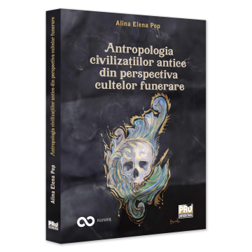 Religion and Philosophy - Anthropology of ancient civilizations from the perspective of funeral cults - Alina Elena Pop