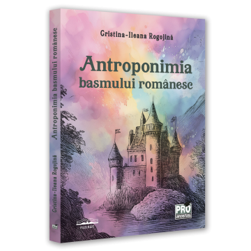 Filologie - Antroponimia basmului romanesc - Cristina-Ileana Rogojina