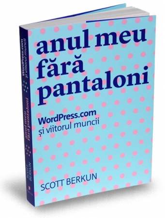 Management - My year without pants. WordPress.com and the future of work - Scott Berkun