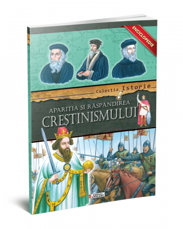 Timp liber - Aparitia si raspandirea crestinismului. Colectia istorie. Enciclopedie