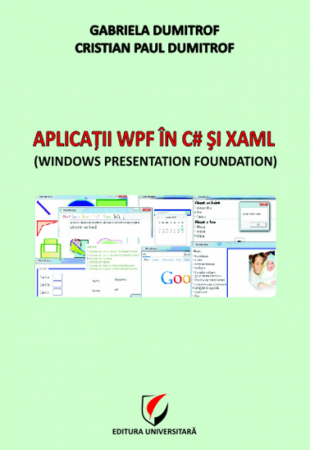 Informatică - Aplicatii WPF in C# şi Xaml - Gabriela Dumitrof, Cristian Paul Dumitrof
