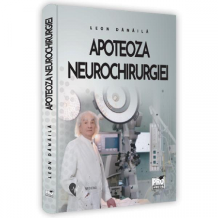 Medicină - Apoteoza neurochirurgiei - Leon Danaila