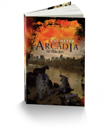 Literatură pentru copii - Arcadia. Volumul II. Arcadia in flacari - Kai Meyer