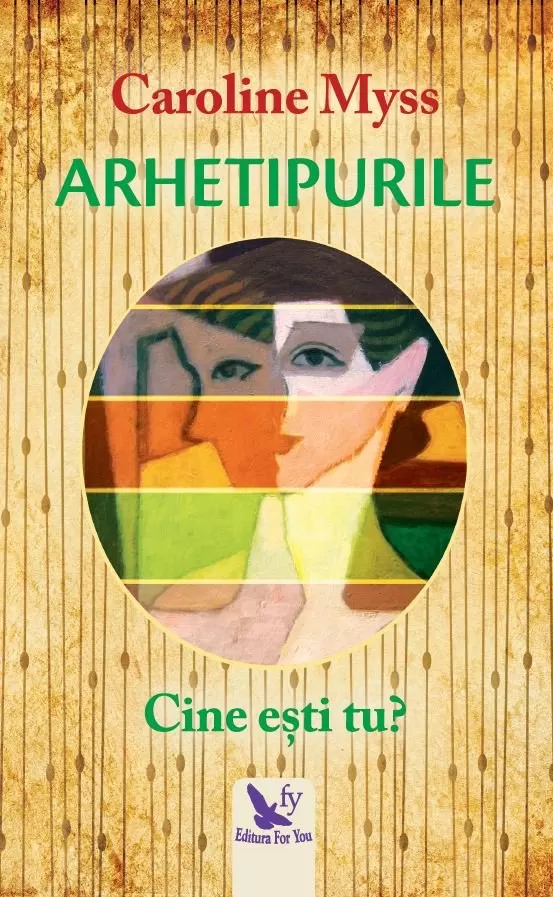 Spiritualitate - Arhetipurile. Cine esti tu? Editie revizuita – Caroline Myssa
