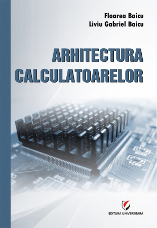 Informatică - Arhitectura calculatoarelor - Floarea Baicu