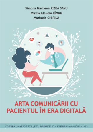 Medicine - The art of patient communication in the digital age - Simona Marilena Rizea-Savu, Mirela Claudia Rimbu, Marinela Chirila