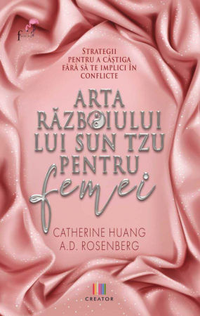 Psychology applied in everyday life - Sun Tzu's Art of War for Women. Strategies to win without getting involved in conflicts - Arthur D. Rosenberg, Catherine Huang
