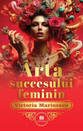 Psihologie - Arta succesului feminin. The Art of Feminine Success - Victoria Marinescu