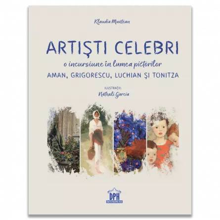Arte - Multimedia - Artisti celebri. O incursiune in lumea pictorilor Aman, Grigorescu, Luchian si Tonitza - Klaudia Muntean