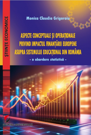 Economie generală - Aspecte conceptuale si operationale privind impactul finantarii europene asupra sistemului educational din Romania