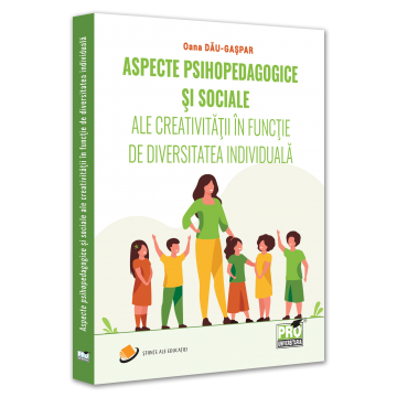 Pedagogie  - Aspecte psihopedagogice si sociale ale creativitatii in functie de diversitatea individuala - Oana Dau-Gaspar