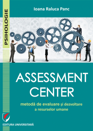 Psihologie - Assessment Center – metoda de evaluare si dezvoltare a resurselor umane - Ioana Raluca Panc