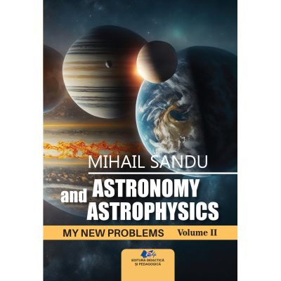 Timp liber - Astronomy and astrophysics. My new problems. Volume II - Mihail Sandu