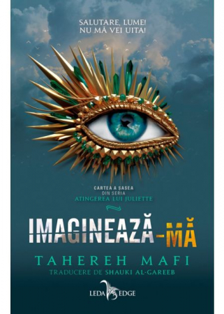 Roman - Atingerea lui Juliette. Volumul VI. Imagineaza-ma - Tahereh Mafi