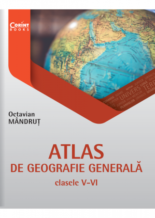 Atlase - Atlas de geografie generala pentru clasele V-VI - Octavian Mandrut
