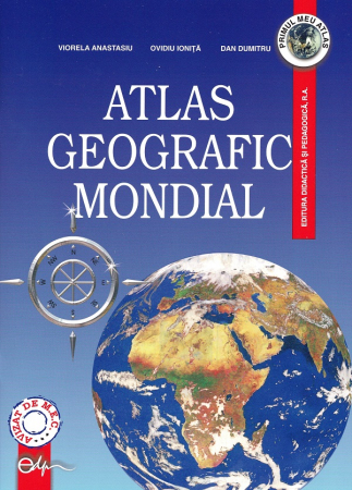 Atlase - Atlas geografic mondial. Editia a VI-a - Viorela Anastasiu, Ovidiu Ionita, Dan Dumitru