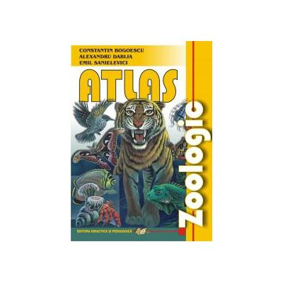 Preuniversitaria - Atlas zoologic - Constantin Bogoescu, Alexandru Dabija, Emil Sanielevici