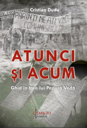 Roman - Atunci si acum. Ghid in Tara lui Papura Voda - Cristian Dudu