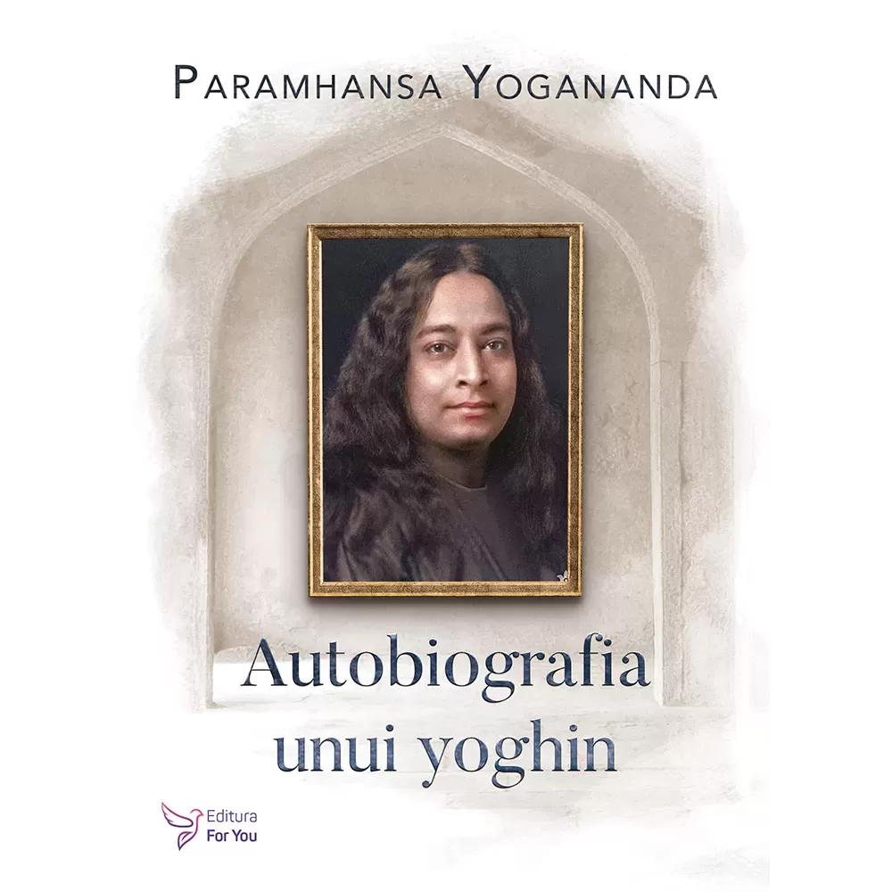 Spiritualitate - Autobiografia unui yoghin - Paramhansa Yogananda