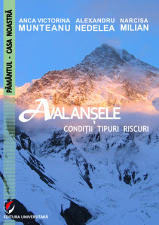 Pământul - casa noastră - Avalansele. Conditii, tipuri, riscuri - Alexandru Nedelea, Anca Victorina Munteanu, Narcisa Milian