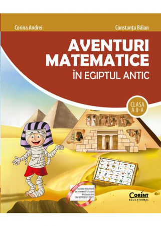 Cartea pentru școală - Aventuri matematice in Egiptul Antic. Clasa a II-a - Corina Andrei, Constanta Balan