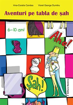 Timp liber - Aventuri pe tabla de sah 6-10 ani - Irina-Coralia Candea, Viorel George Dumitru